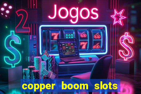 copper boom slots paga mesmo